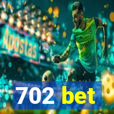 702 bet